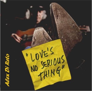 Produzione Musicale - Alex Di Reto "Love's No Serious Thing"